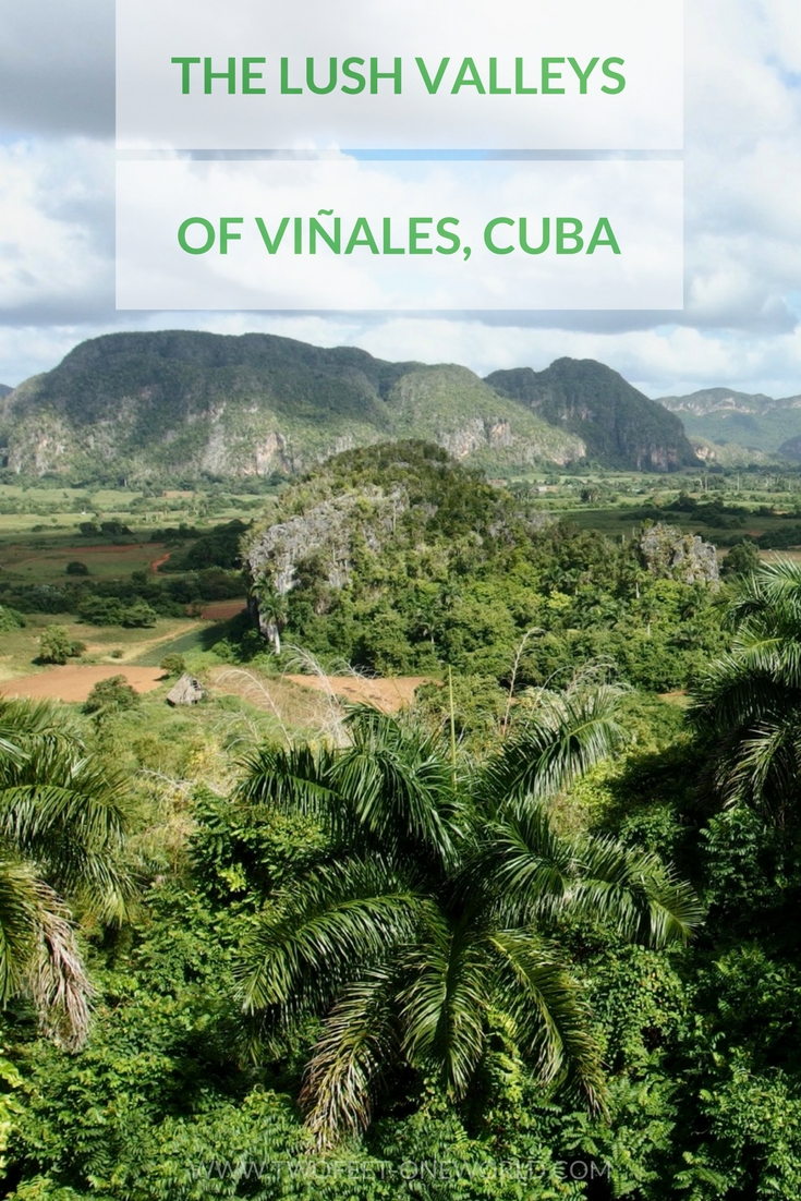 The lush valleys of Vinales, Cuba - Two Feet, One World